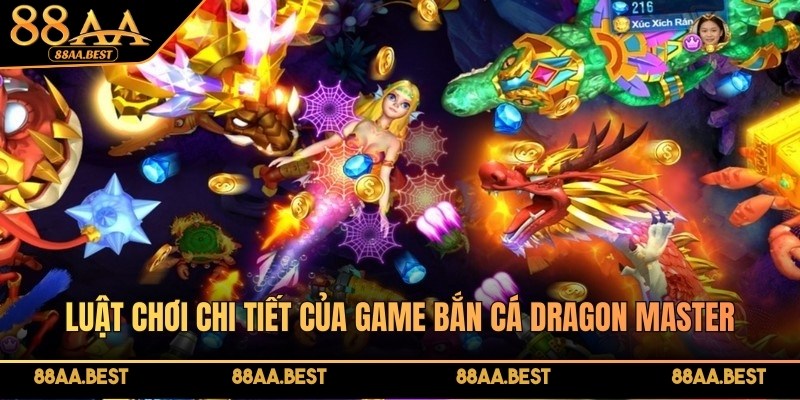 Bắn cá Dragon Master - Săn thưởng kịch tính mỗi ngày cùng 88AA BEST 3 Luật chơi chi tiết của game bắn cá Dragon Master